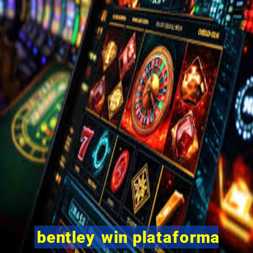 bentley win plataforma